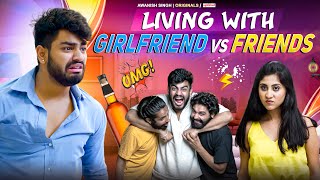 Living With Friends VS Girlfriend  Awanish Singh [upl. by Alenas510]