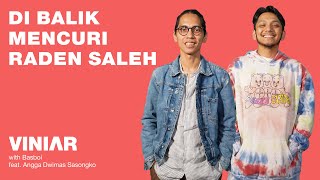 DI BALIK MENCURI RADEN SALEH  VINIAR hosted by Basboi feat Angga Dwimas Sasongko [upl. by Eelrahc354]