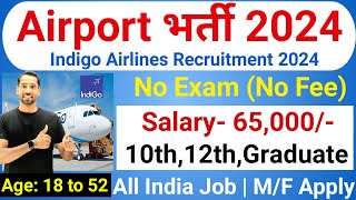 AirPort Vacancy 2024  Indigo Airlines Recruitment 2024  Airport Job Vacancy 2024  Indigo Jobs [upl. by Latoye]