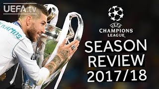 UEFA CHAMPIONS LEAGUE 201718 SEASON REVIEW [upl. by Znieh556]