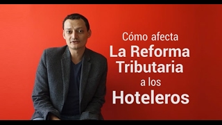 Cómo afecta a los hoteleros la reforma tributaria en Colombia [upl. by Pejsach956]