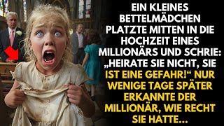 EIN KLEINES BETTELMÄDCHEN UNTERBRACH DIE HOCHZEIT EINES MILLIONÄRS UND RIEF quotHEIRATE SIE NICHTquot [upl. by Erlina]