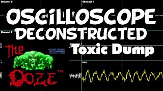 The Ooze  Toxic Dump  Oscilloscope Deconstruction [upl. by Eenttirb]