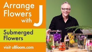 How to Arrange Flowers Create Submerged Flower Arrangements [upl. by Ecirb]