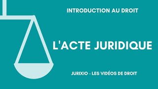 Lacte juridique définition distinction avec le fait juridique [upl. by Rojas]