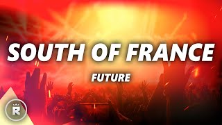 Future  South Of France Lyrics [upl. by Ennahtur]