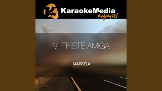 Mi Triste Amiga Karaoke Version In The Style Of Marisela [upl. by Katushka473]