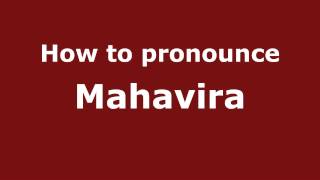 How to Pronounce Mahavira  PronounceNamescom [upl. by Aicilehp]