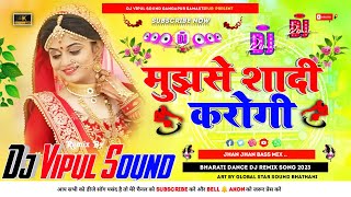 Mujhse Shaadi Karogi Dj Song New Hindi Shadi Danse Dj Remix 2024 Hard Remix By Dj Vipul Sound [upl. by Berlinda125]