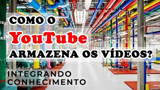 Como o YouTube consegue armazenar tantos vídeos [upl. by Scottie]