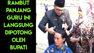 Yang Lagi Viral Bupati dan Sekda Potong Rambut Panjang Guru Ini [upl. by Oletta]