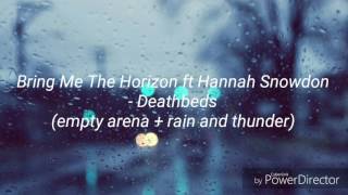 Deathbeds  Bring Me The Horizon ft Hannah Snowdon empty arena  rain and thunder [upl. by Nydnarb]