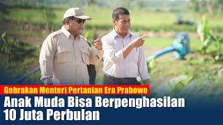 Gebrakan Menteri Pertanian Era PrabowoAnak Muda Bisa Berpenghasilan 10 Juta Perbulan [upl. by Marcelo]