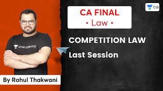 Competition Law  Last Session  CA Final LAW  Rahul Thakwani [upl. by Bonn678]