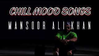 Chill mood songs Mansoor ali khan￼ [upl. by Cate400]