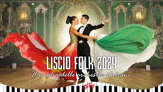 Liscio Folk 2024  Il Meglio delle Orchestre Italiane  Musica Folk Italiana [upl. by Ellinger]