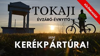 🥂Tokaji ÉVZÁRÓÉVNYITÓ mini Kerékpártúra  Bringábor Túrák különkiadás 🚴‍♂️ [upl. by Linoel]