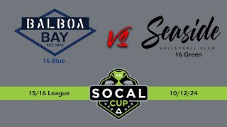 Balboa Bay 16 Blue vs Seaside 16 Green Socal Cup 1516 Entry 101224 [upl. by Deeyn399]