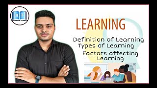 Learning  Types Of Learning  Factors Affecting Learning [upl. by Nottus]