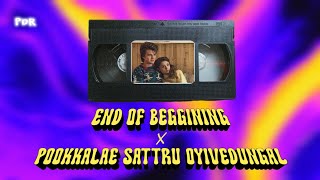 End Of Beggining x Pookkalae Sattru Oyivedungal  Full Music Mashup  Original by illegalmashups [upl. by Cox]