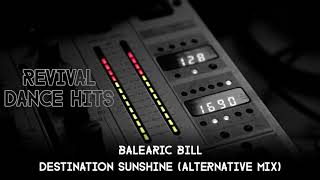 Balearic Bill  Destination Sunshine Alternative Mix HQ [upl. by Yobybab622]