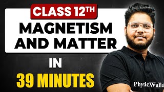 MAGNETISM AND MATTER in 39 Minutes  Physics Chapter 5  Full Chapter Revision Class 12th [upl. by Alyl]