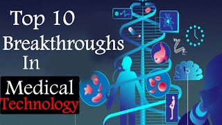 Top 10 Breakthroughs in Medical Technology  Revolutionary Medical Technologies [upl. by Okia655]