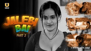 Bhabhi Ji Ne Bulaya Ghar  Jalebi Bai  Part  2  Ullu Originals  Subscribe Ullu App [upl. by Tyree]