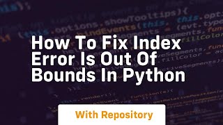 How to fix index error is out of bounds in python [upl. by Aitetel198]