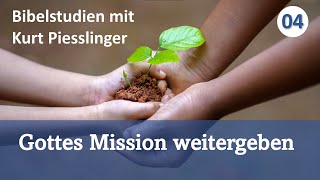 Bibelstudien Lektion 4 Gottes Mission weitergeben  Kurt Piesslinger [upl. by Atneciv]