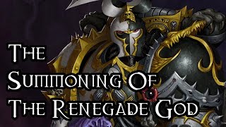 The Summoning Of The Renegade God  40K Theories [upl. by Ahtael346]