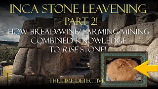 Inca Stone Leavening Part 2  How Bread Wine Farming combined knowledge to Rise Stone Dough [upl. by Bortz]