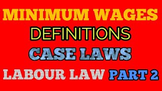 Minimum wagesPART2DefinitionsWagesLabour LawLLBCS JUDICIARYLaw ClassesCase laws [upl. by Ariel329]