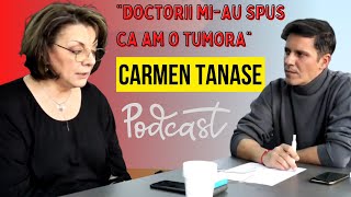 Podcast Carmen Tanase reeditquotDoctorii miau spus ca am o tumoraquot [upl. by Higinbotham203]