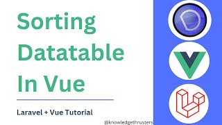 Sorting In Datatable In Vue  Laravel  Vue Tutorial  Knowledge Thrusters knowledgethrusters [upl. by Salkcin]