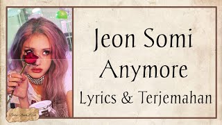 JEON SOMI  Anymore Lyrics amp Terjemahan [upl. by Yttak290]