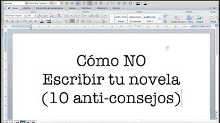 Cómo NO escribir una novela 10 anticonsejos para escritores [upl. by Ardekahs]