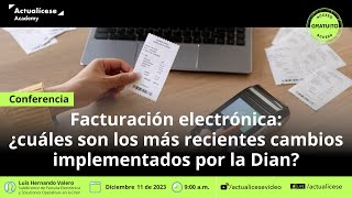 Facturación electrónica recientes cambios implementados por la Dian [upl. by Bonis487]