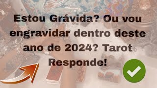 🚨Estou grávida Ou vou engravidar ainda este ano de 2024 Vou ter meu bebê Quando Tarot Responde [upl. by Volkan]