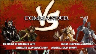 Commander Versus Series Ob Nixilis v Daretti v Freyalise v Teferi MTG Multiplayer [upl. by Lerrehs]