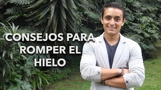 Consejos para romper el hielo  Humberto Gutiérrez [upl. by Atinihs]