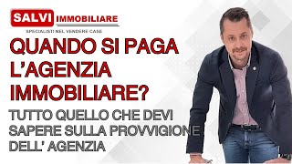 Quando si paga l’Agenzia Immobiliare  Quello che devi sapere sulla provvigione dell’Agenzia [upl. by Ahsirk]