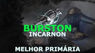 Warframe BURSTON INCARNON BUILD  VOCÊ PRECISA DA MELHOR PRIMÁRIA DO JOGO [upl. by Anerbas]