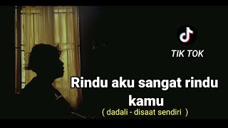 Disaat sendiri  dadali cover agusriansyah lirik lagu rindu aku sangat rindu kamu viral ditik tok [upl. by Rednasela]