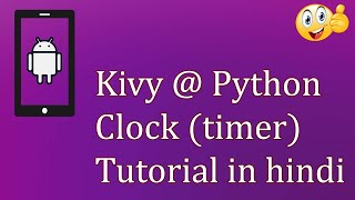 Python kivy Clock timer in hindi for beginners [upl. by Mazel]