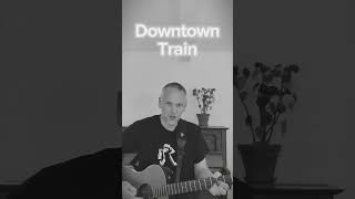 Downtown Train Tom Waits cover [upl. by Recor]