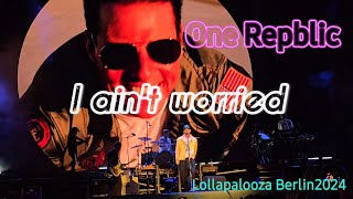 quotI aint worriedquot by OneRepublic  Lollapalooza Berlin 792024 [upl. by Euqinemod962]