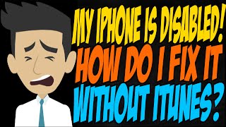 My iPhone is Disabled How Do I Fix it Without iTunes [upl. by Aklim402]