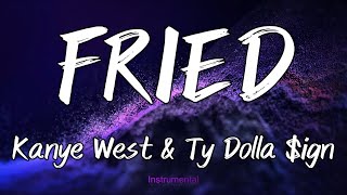 Kanye West amp Ty Dolla ign  FRIED Instrumental [upl. by Aneehc]