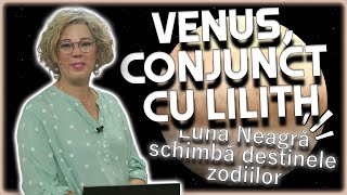 Conjuncție LUNA NEAGRĂVENUS în BALANȚĂ Camelia Pătrășcanu vești FOARTE PROASTE [upl. by Adlecirg]